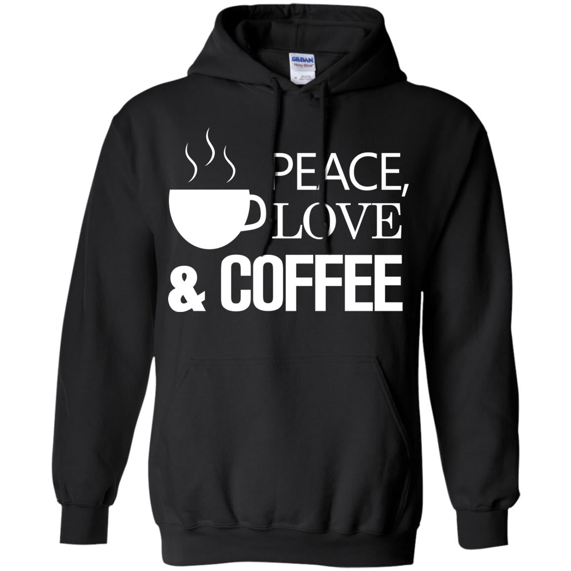Peace Love And Coffee ShirtG185 Gildan Pullover Hoodie 8 oz.