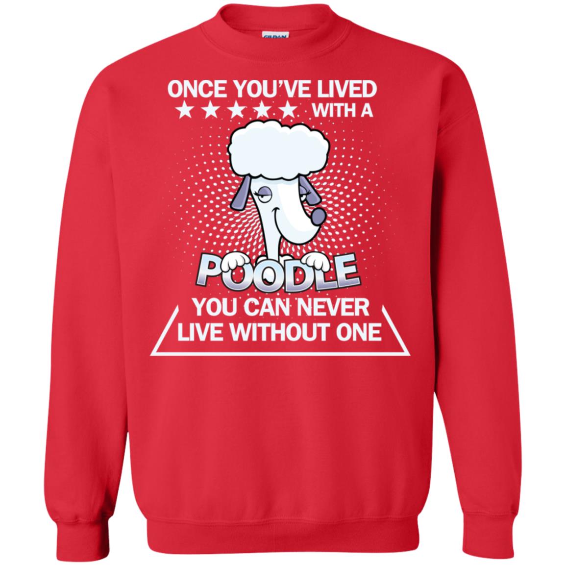 Once You've Lived With A Poodle You Can Never Live Without One Shirt Red