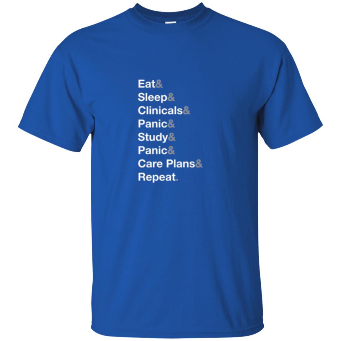 Nurse T-shirt Eat Sleep Clinicals Panic Study Panic Care Plans Repeat Royal