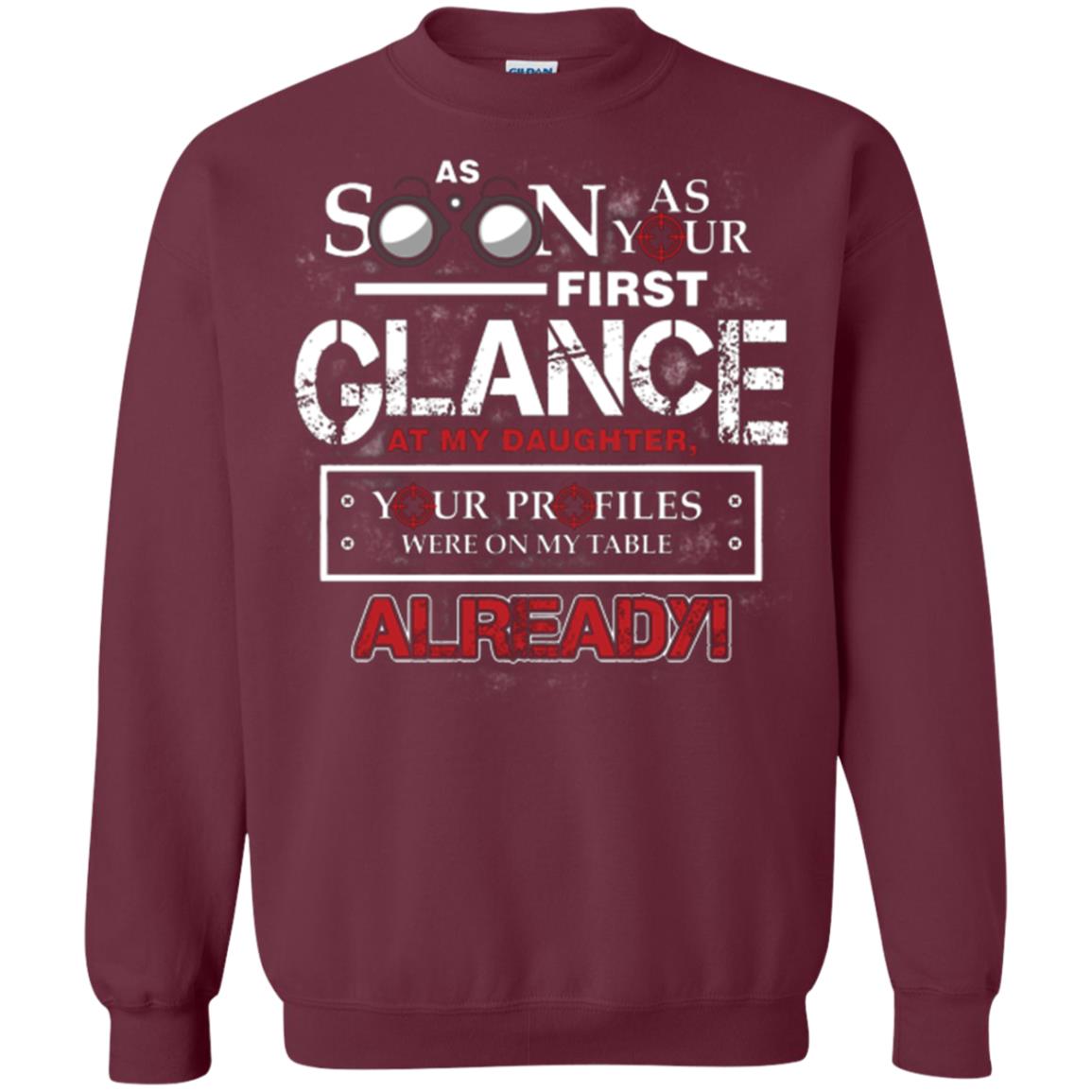 As Soon As Your First Glance At My Daughter Daddy T-shirt= Maroon