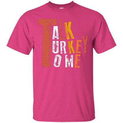 Talk Turkey To Me Thanksgiving Idea Gift Shirt Heliconia