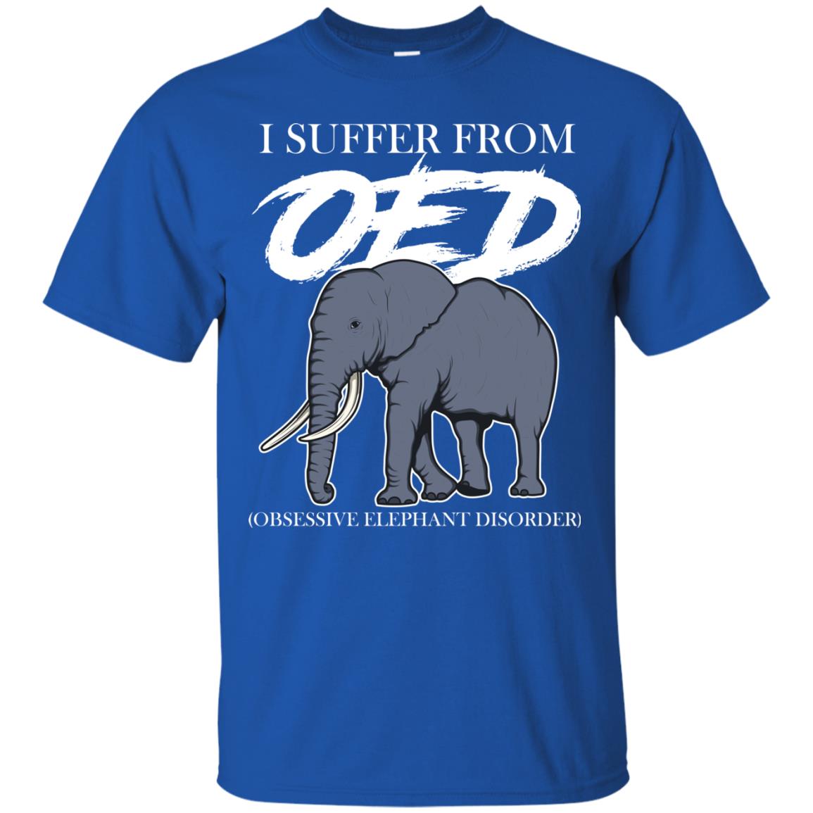 I Suffer From Oed Obsessive Elephant Disorder Funny Elephant T-shirt Royal