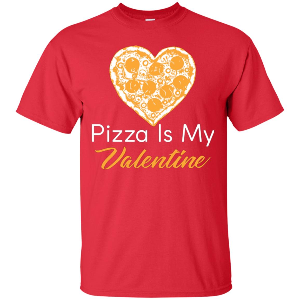 Pizza Lover T-shirt Pizza Is My Valentine Red