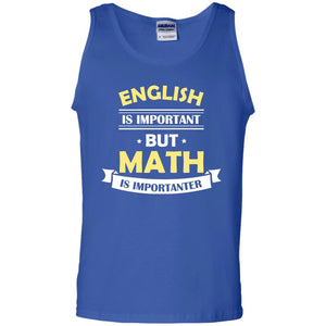 English Is Important But Math Is Importanter Math Lover ShirtG220 Gildan 100% Cotton Tank Top