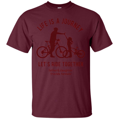 Life Is A Journey Lets Ride Together Father And Daughter Maroon
