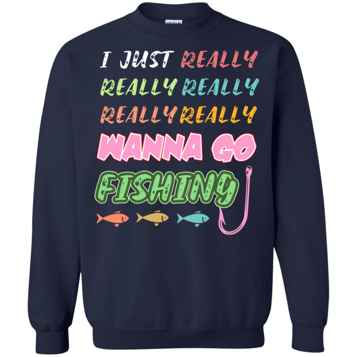 I Just Really Really Really Wanna Go Fishing Fisherman Gift Shirt Navy