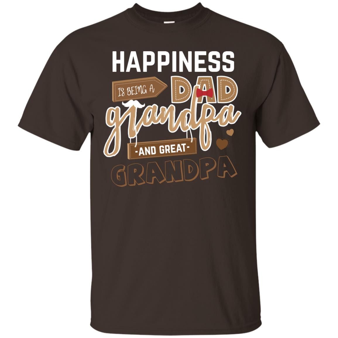 Happiness Is Being A Dad Grandpa And Great Grandpa Shirt Dark Chocolate