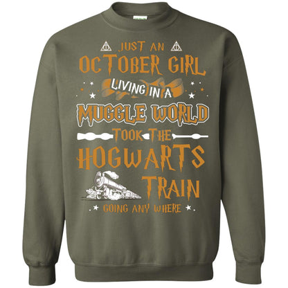 Just An October Girl Living In A Muggle World Took The Hogwarts Train Going Any Where Shirt Military Green