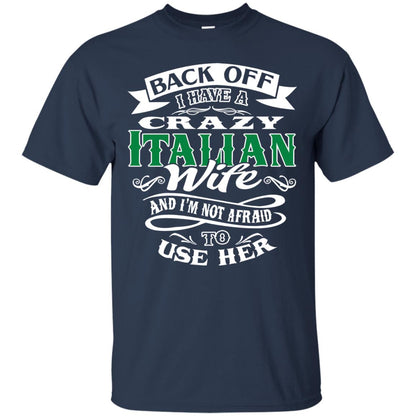 Back Off I Have A Crazy Italian Wife And Im Not Afaird To Use Her Navy