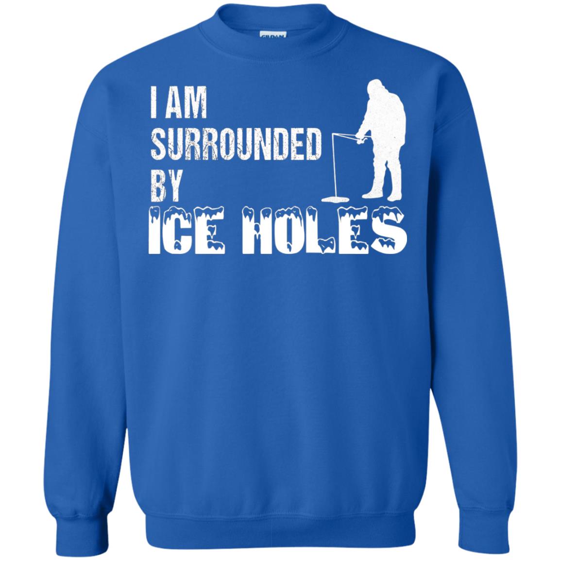 Ice Fishing T-shirt I Am Surrounded By Ice Holes Royal