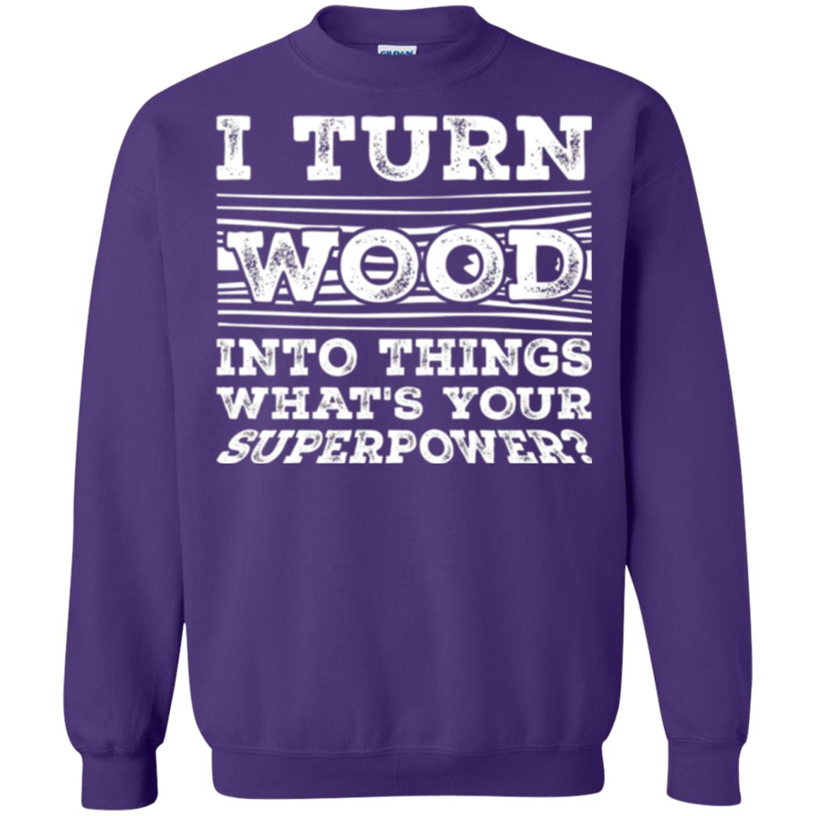 Woodworker T-shirt I Turn Wood Into Things What_s Your Superpower Purple