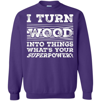 Woodworker T-shirt I Turn Wood Into Things What_s Your Superpower Purple