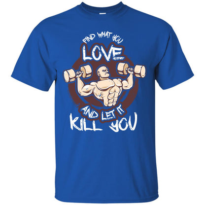 Find What You Love And Let It Kill You Fitness T-shirt Royal