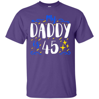My Daddy Is 45 45th Birthday Daddy Shirt For Sons Or Daughters Purple