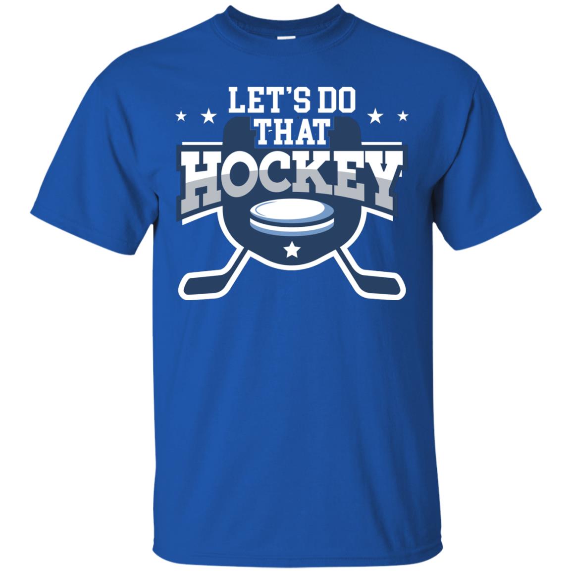Hockey Lovers T-shirt Let's Do That Hockey Royal