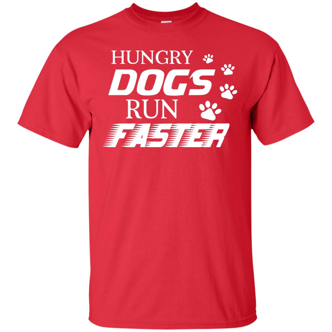 Hungry Dogs Run Faster Funny T-shirt For Dog Lover Red
