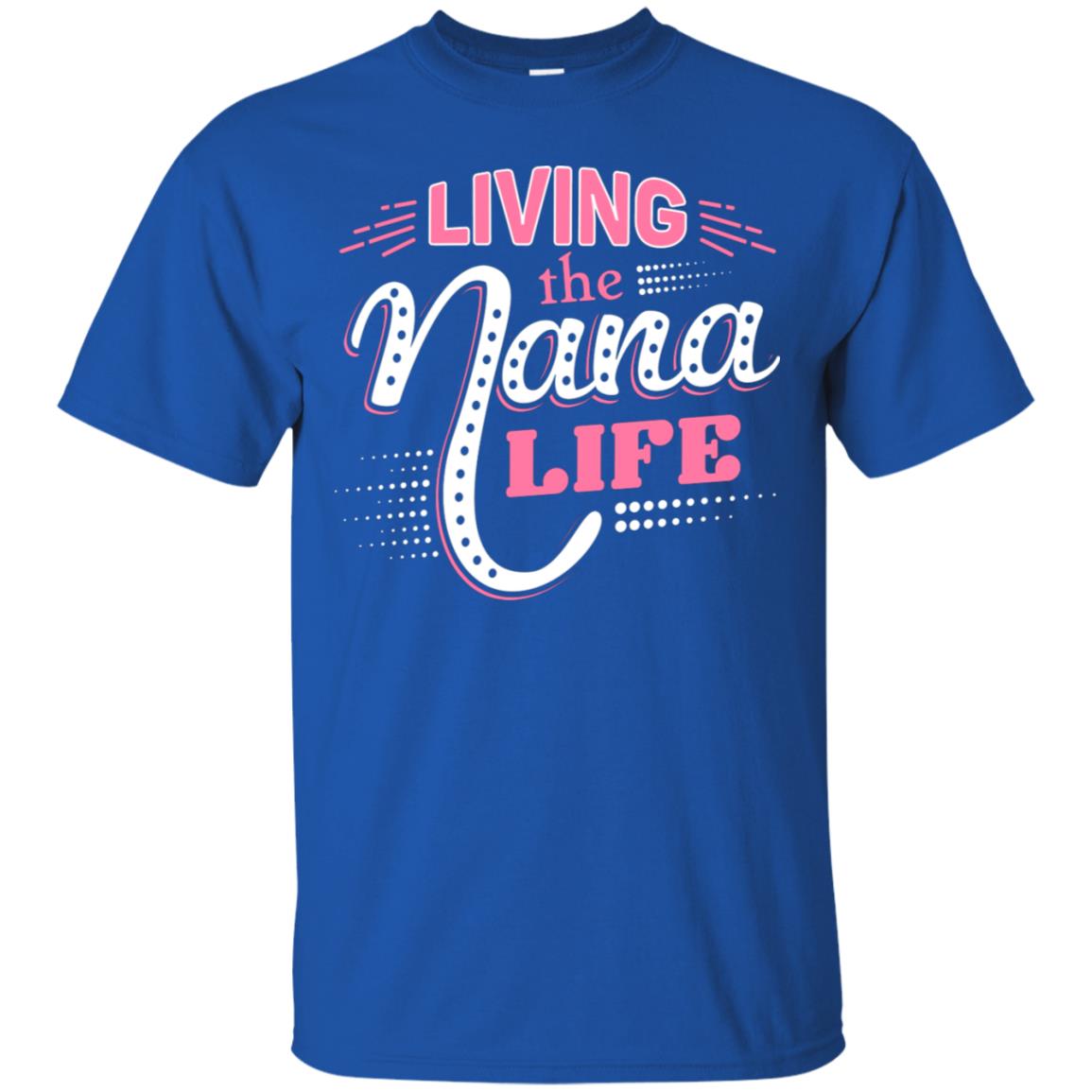Living The Nana Life Nana T-shirt Royal