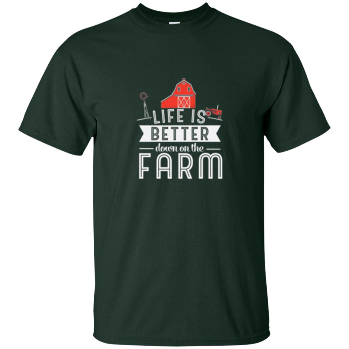 Life Is Better Down On The Farm Farmer T-shirt Forest Green