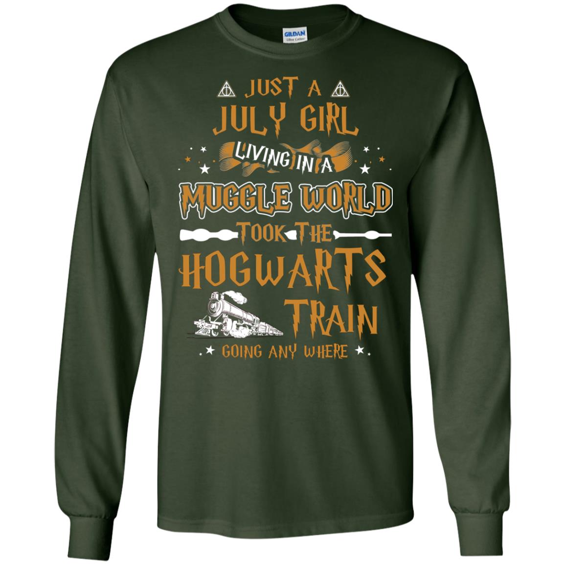 Just A July Girl Living In A Muggle World Took The Hogwarts Train Going Any Where Forest Green