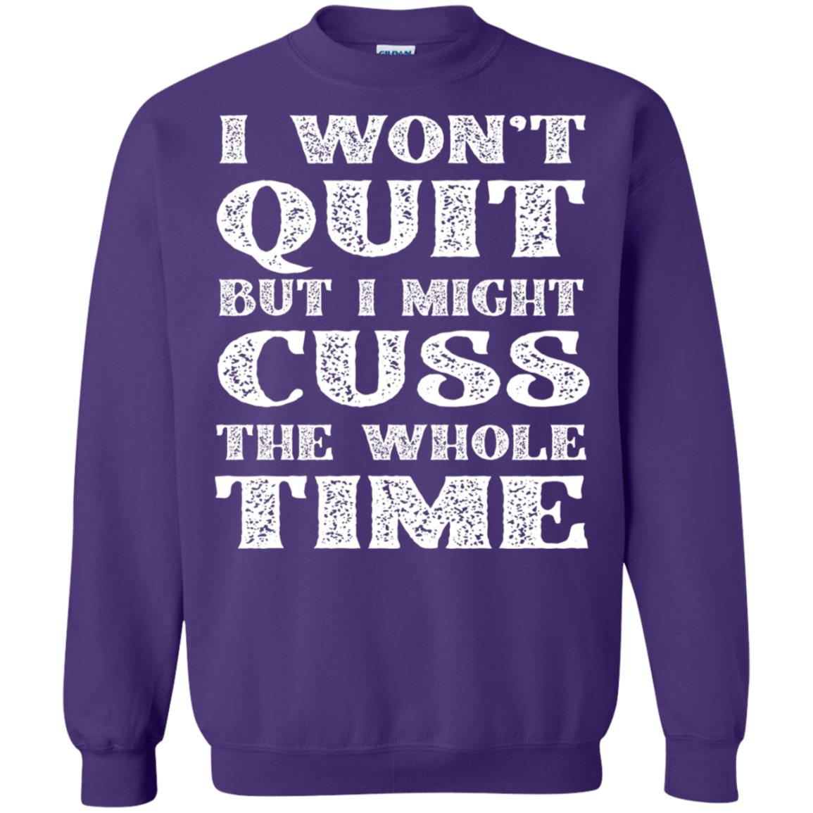 I Won't Quit But I Might Cuss The Whole Time Shirt Purple