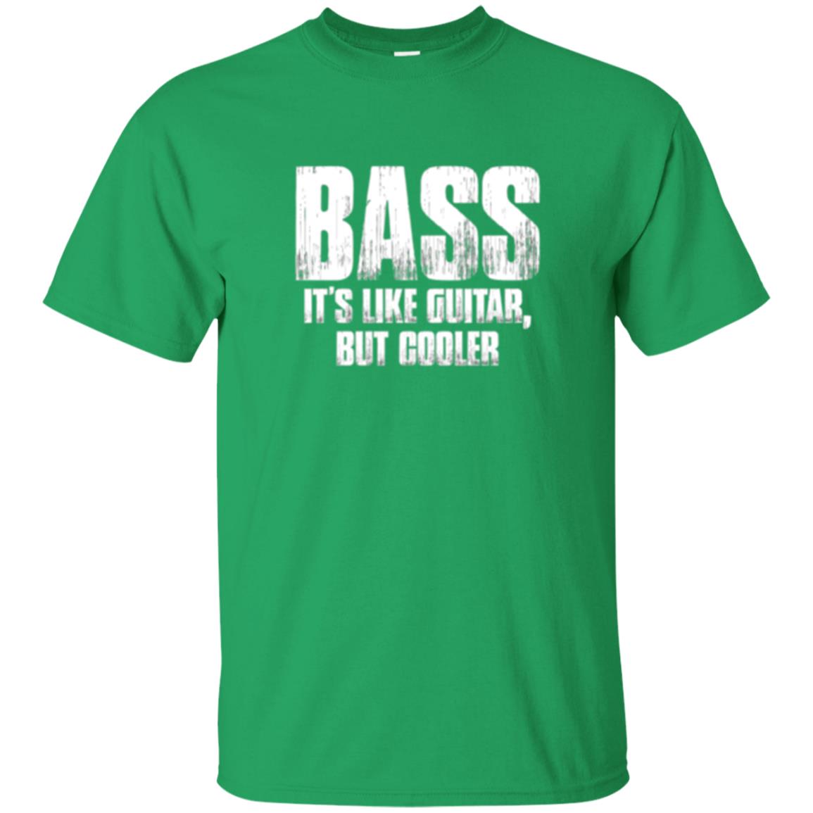 Funny Music T-shirt Bass It_s Like Guitar But Cooler Irish Green