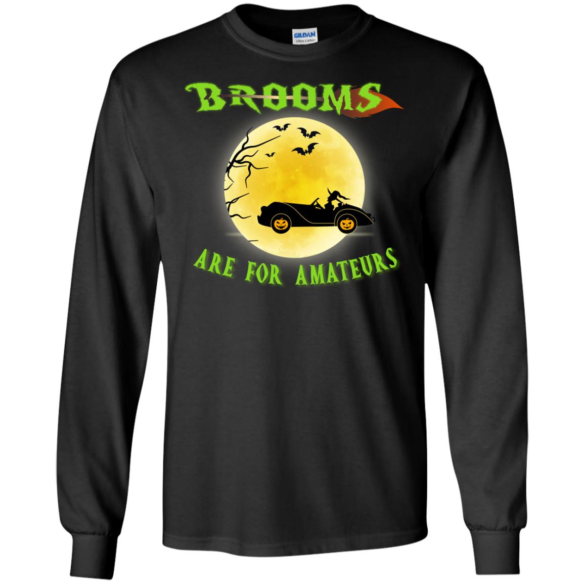 Brooms Are For Amateurs Witches Drive Car Funny Halloween ShirtG240 Gildan LS Ultra Cotton T-Shirt