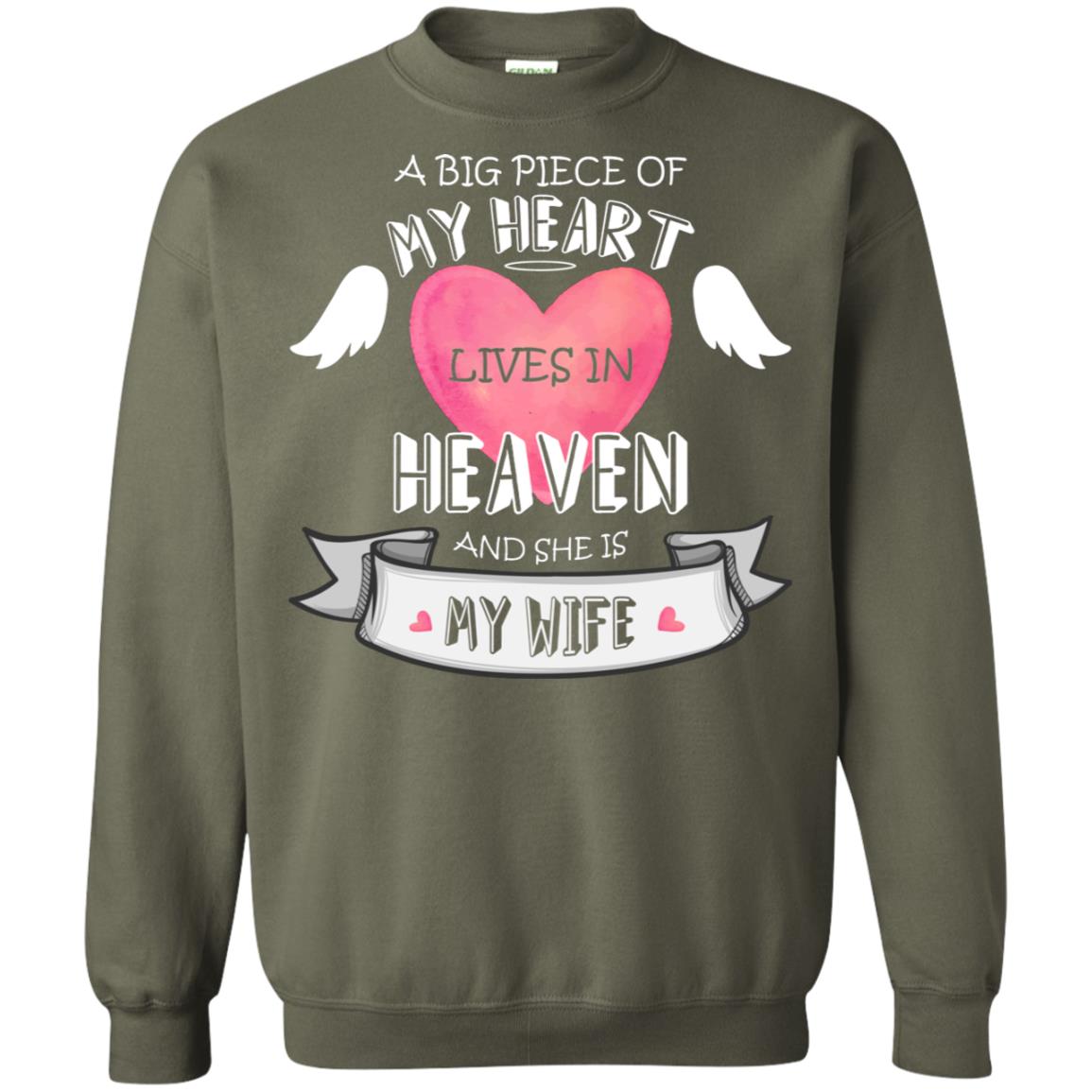 A Big Piece Of My Heart Lives In Heaven And She Is My Wife Shirt Military Green