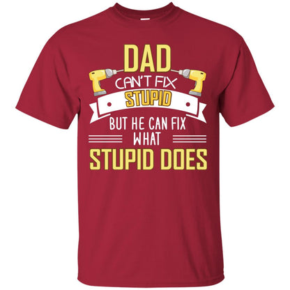 Dad Can't Fix Stupid But He Can Fix What Stupid Does Daddy Shirt Cardinal