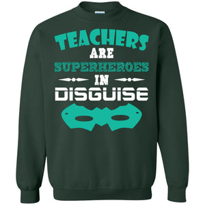 Teachers Are Superheroes In Disguise Movie Lover T-shirtG180 Gildan Crewneck Pullover Sweatshirt 8 oz.