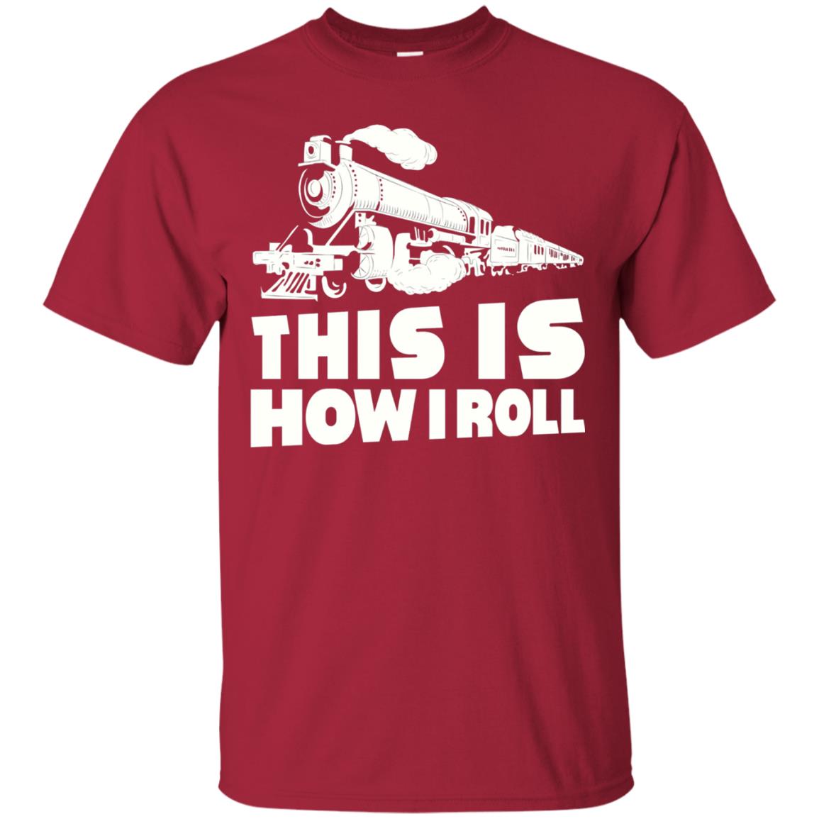 This Is How I Roll Train Driver T-shirt Cardinal