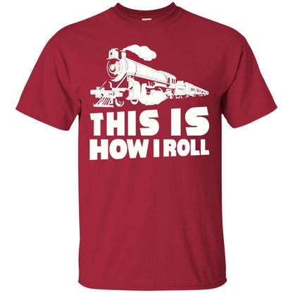 This Is How I Roll Train Driver T-shirt Cardinal
