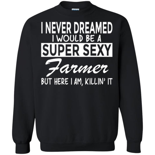 Farmer T-shirt I Never Dreamed I Would Be A Super Sexy Farmer Black