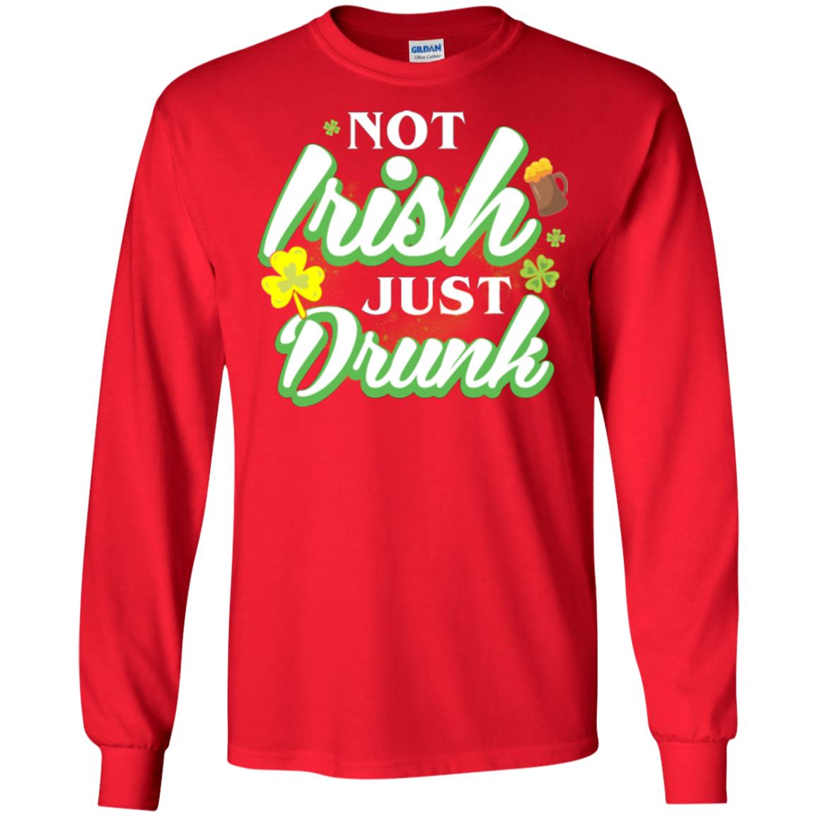 St. Patrick's Day T-shirt Not Irish Just Drunk Red