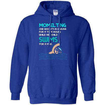 Momelting One Who Sits In A Sauna For 4 To 6 Hours While Her Child Swims For 2 Mins Shirt Royal