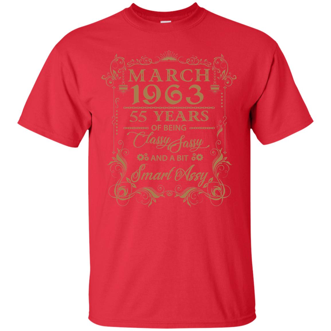 55th Birthday T-shirt March 1963 55 Years Of Being Classy Sassy Red