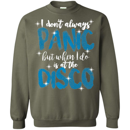 I Don_t Always Panic But When I Do It_s At The Disco T-shirt Military Green