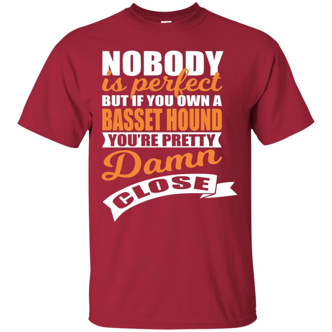 Basset Hound Owner T-shirt Nobody Is Perfect But If You Own A Basset Hound Cardinal