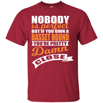 Basset Hound Owner T-shirt Nobody Is Perfect But If You Own A Basset Hound Cardinal