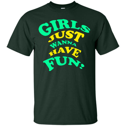 Girls Just Wanna Have Fun T-shirt Forest