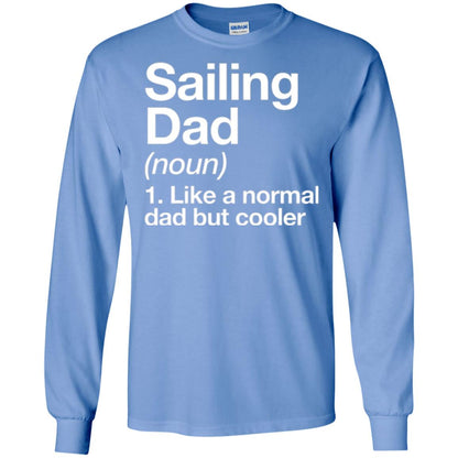 Sailing Dad T-shirt Like A Normal Dad But Cooler Carolina Blue