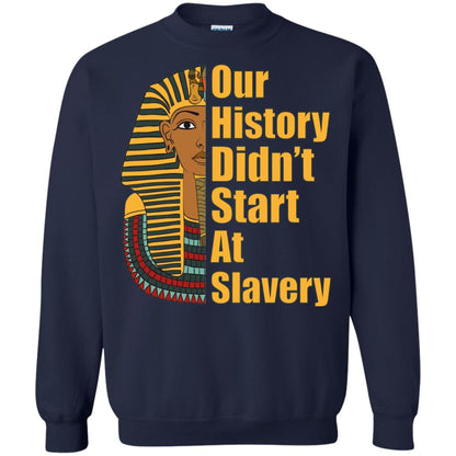 Proud African American T-shirt Black History Didn_t Start At Slavery Navy