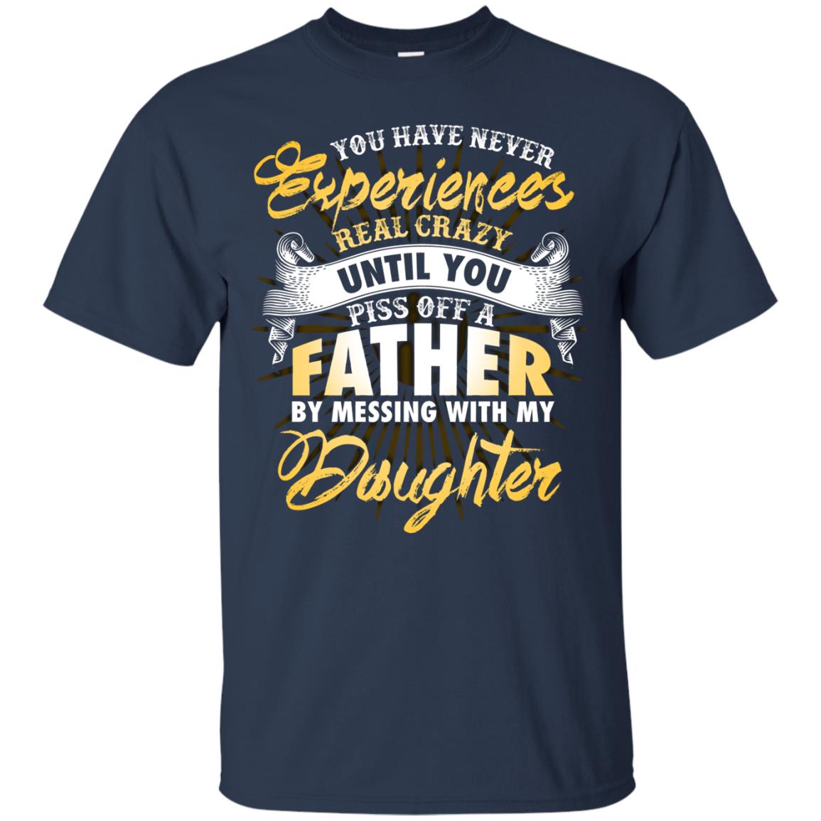 You Have Never Experiences Real Crazy Until You Piss Off A Father By Messing With My Daughter Navy