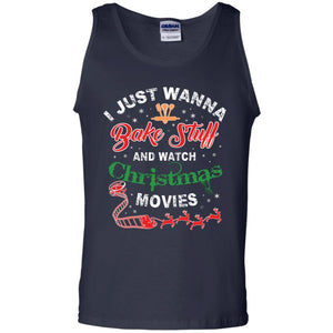 I Just Wanna Bake Stuff And Watch Christmas Movies Shirt