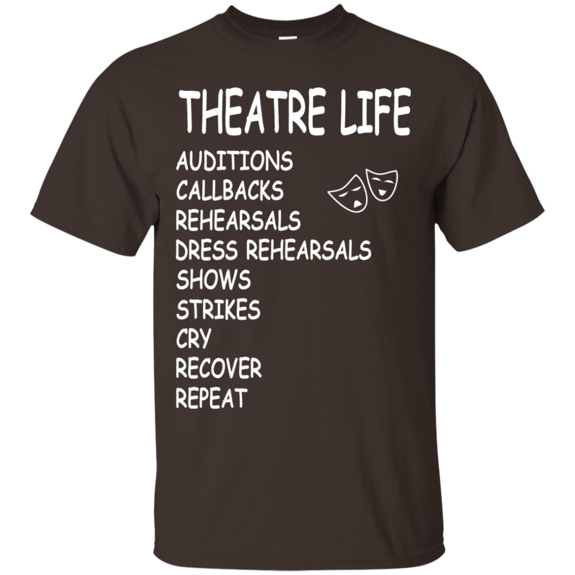 Theatre Life T-shirt Auditions Callbacks Rehearsals Dress Rehearsals Dark Chocolate