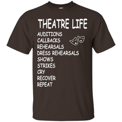 Theatre Life T-shirt Auditions Callbacks Rehearsals Dress Rehearsals Dark Chocolate