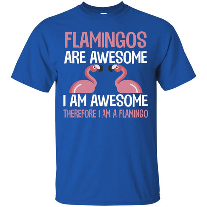 Funny Bird Lover T-shirt Flamingos Are Awesome I Am Awesome Royal