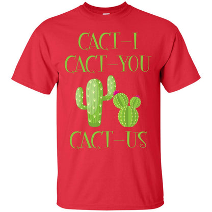 Cact I Cact You Cact Us Funny Cactus Lover Shirt Red