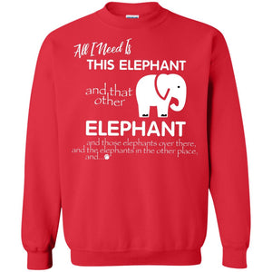 All I Need Is This Elephant And That Other Elephant Shirt For Elephant Lovers