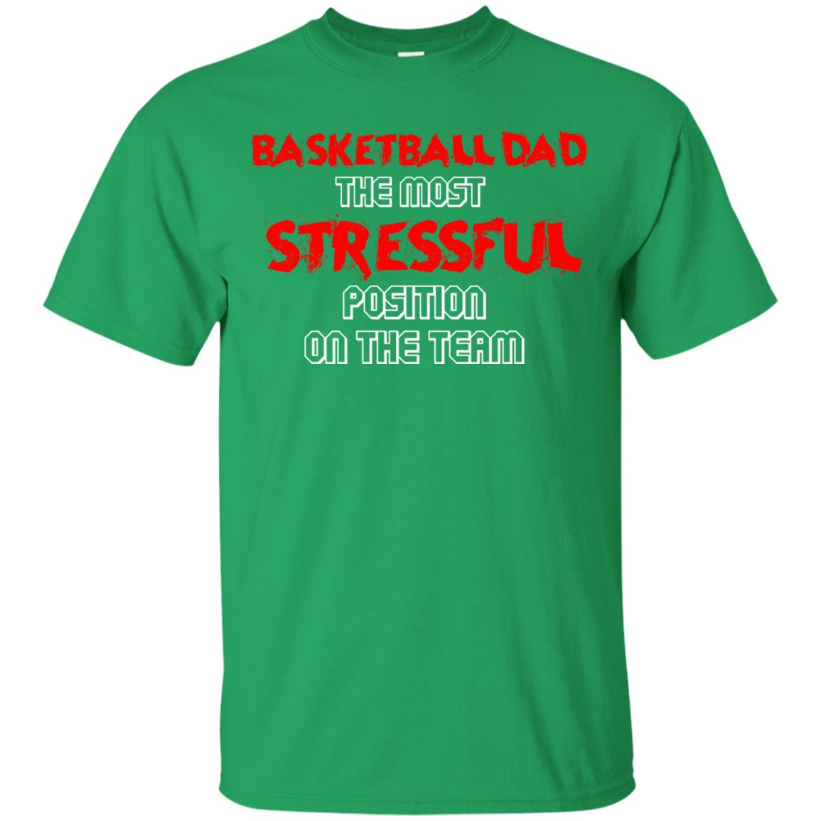 Basketball Dad T-shirt The Most Stressful Position On The Team Irish Green