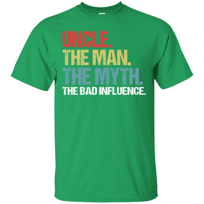 Uncle The Man The Myth The Bad Influence Shirt Irish Green